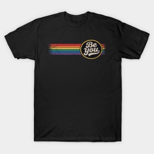 LGBTQ Be You Gay Pride LGBT Ally Rainbow Flag T-Shirt